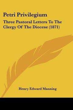 portada petri privilegium: three pastoral letters to the clergy of the diocese (1871)