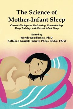 portada The Science of Mother-Infant Sleep: Current Findings on Bedsharing, Breastfeeding, Sleep Training, and Normal Infant Sleep