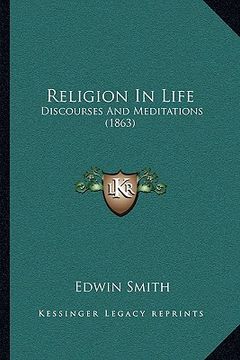 portada religion in life: discourses and meditations (1863)