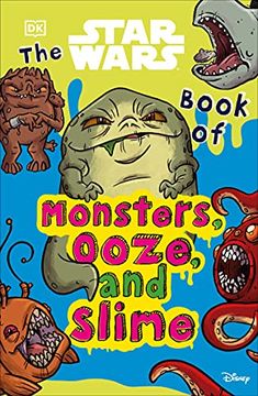 portada Star Wars Book of Monsters Ooze & Slime: Be Disgusted by Weird and Wonderful Star Wars Facts! 