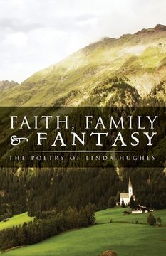 portada Faith, Family and Fantasy: The Poetry of Linda Hughes