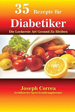 portada 35 Rezepte für Diabetiker: Die Leckerste Art Gesund Zu Bleiben