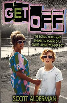 portada Get Off: The Sordid Youth and Unlikely Survival of a Queer Junkie Wonder boy (en Inglés)