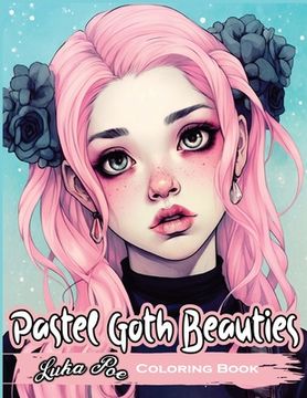portada Pastel Goth Beauties: Coloring Book, Add a Touch of Elegance to Your Spooky Side with These Whimsical Designs (in English)