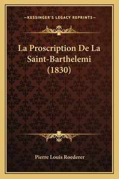 portada La Proscription De La Saint-Barthelemi (1830) (en Francés)