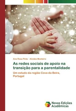 portada As Redes Sociais de Apoio na Transição Para a Parentalidade: Um Estudo da Região Cova da Beira, Portugal (en Portugués)