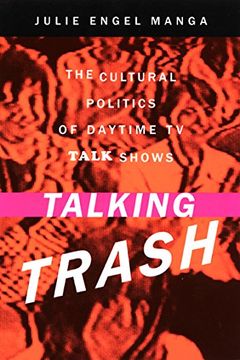 portada Talking Trash: The Cultural Politics of Daytime tv Talk Shows (en Inglés)