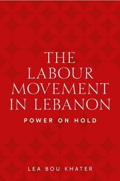 portada The Labour Movement in Lebanon: Power on Hold (en Inglés)