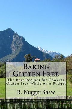 portada Baking Gluten Free: The Best Recipes for Cooking Gluten Free While on a Budget
