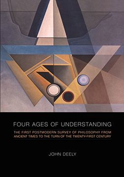 portada Four Ages of Understanding: The First Postmodern Survey of Philosophy From Ancient Times to the Turn of the Twenty-First Century (Toronto Studies in Semiotics and Communication) (en Inglés)