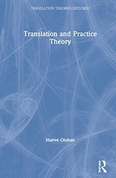 portada Translation and Practice Theory (Translation Theories Explored) (en Inglés)