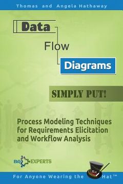 portada Data Flow Diagrams - Simply Put!: Process Modeling Techniques for Requirements Elicitation and Workflow Analysis (en Inglés)