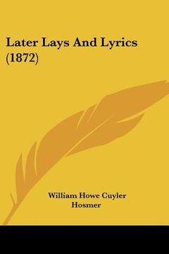 portada later lays and lyrics (1872) (en Inglés)