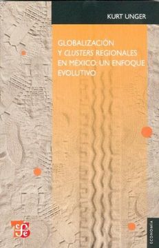 portada Globalización y Clusters Regionales en México: Un Enfoque Evolutivo