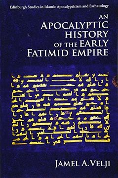 portada An Apocalyptic History of the Early Fatimid Empire (Edinburgh Studies in Islamic Apocalypticism and Eschatology) (in English)