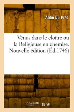 portada Vénus dans le cloître ou la Religieuse en chemise. Nouvelle édition (en Francés)