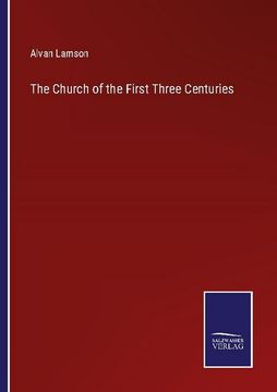 portada The Church of the First Three Centuries (en Inglés)