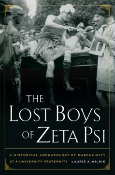 portada The Lost Boys of Zeta Psi: A Historical Archaeology of Masculinity at a University Fraternity (en Inglés)