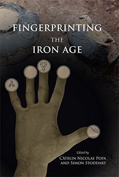 portada Fingerprinting the Iron Age: Approaches to Identity in the European Iron Age: Integrating South-Eastern Europe Into the Debate (in English)