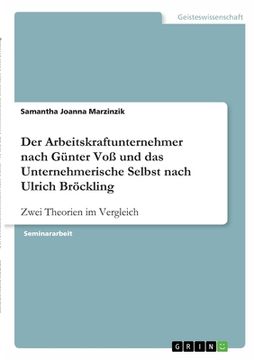 portada Der Arbeitskraftunternehmer nach Günter Voß und das Unternehmerische Selbst nach Ulrich Bröckling: Zwei Theorien im Vergleich (en Alemán)