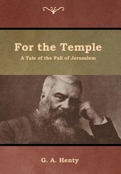 portada For the Temple: A Tale of the Fall of Jerusalem (in English)