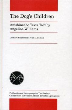 portada The Dog'S Children: Anishinaabe Texts Told by Angeline Williams (Algonquian Text Society) 