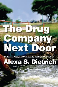 portada The Drug Company Next Door: Pollution, Jobs, and Community Health in Puerto Rico (en Inglés)