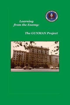 portada Learning from the Enemy: The Gunman Project (en Inglés)