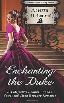 portada Enchanting the Duke: Sweet and Clean Regency Romance: Volume 5 (His Majesty's Hounds)