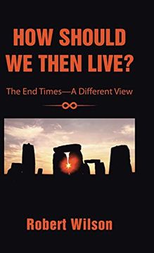 portada How Should we Then Live? The end Times-A Different View (in English)