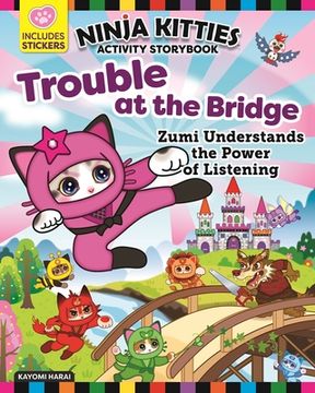 portada Ninja Kitties Trouble at the Bridge Activity Storybook: Zumi Understands the Power of Listening (en Inglés)