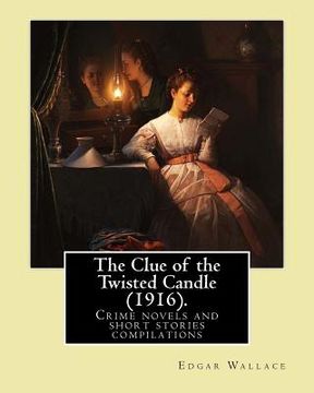 portada The Clue of the Twisted Candle (1916). By: Edgar Wallace: Crime novels and short stories compilations
