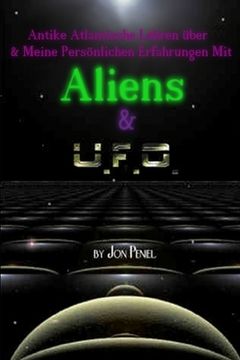 portada Antike Atlantische Lehren und Meine Persönlichen Erfahrungen mit Aliens & UFOs (Paperback, 65 Seiten) (en Alemán)