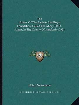 portada the history of the ancient and royal foundation, called the abbey of st. alban, in the county of hertford (1793) (en Inglés)