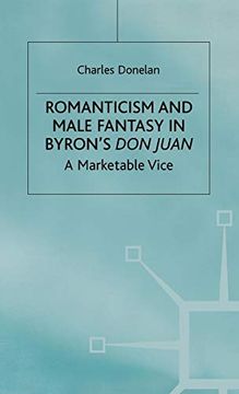 portada Romanticism and Male Fantasy in Byron’S don Juan: A Marketable Vice (Romanticism in Perspective: Texts, Cultures, Histories) (en Inglés)