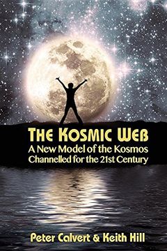 portada The Kosmic Web: A New Model of the Kosmos Channelled for the Twenty-First Century (in English)