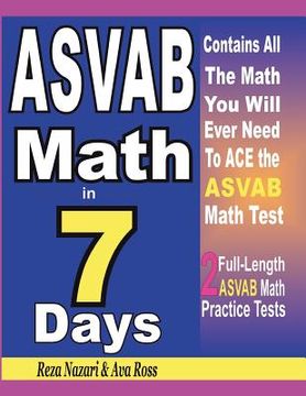 portada ASVAB Math in 7 Days: Step-By-Step Guide to Preparing for the ASVAB Math Test Quickly (en Inglés)