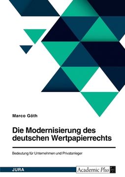 portada Die Modernisierung des deutschen Wertpapierrechts. Bedeutung für Unternehmen und Privatanleger (en Alemán)