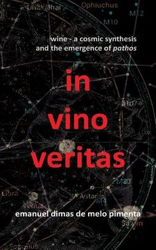 portada In Vino Veritas: Wine: A Cosmic Synthesis and the Emergence of Pathos (en Inglés)