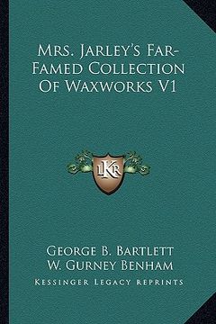 portada mrs. jarley's far-famed collection of waxworks v1 (in English)