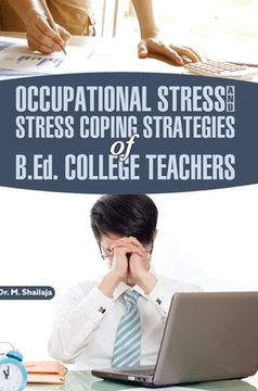 portada Occupational Stress and Stress Coping Strategies of B.Ed. College Teachers (en Inglés)