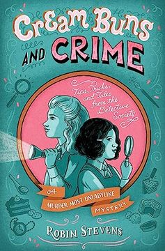 portada Cream Buns and Crime: Tips, Tricks, and Tales From the Detective Society (a Murder Most Unladylike Mystery) (en Inglés)