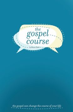 portada The Gospel Course: The Gospel Can Change the Course of Your Life. (en Inglés)