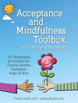 portada Acceptance and Mindfulness Toolbox for Children and Adolescents: 75+ Worksheets & Activities for Trauma, Anxiety, Depression, Anger & More (en Inglés)
