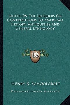 portada notes on the iroquois or contributions to american history, antiquities and general ethnology