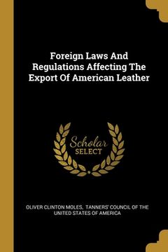 portada Foreign Laws And Regulations Affecting The Export Of American Leather (en Inglés)