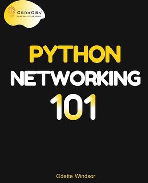 portada Python Networking 101: Navigating essentials of networking, socket programming, AsyncIO, network testing, simulations and Ansible