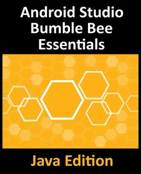 portada Android Studio Bumble Bee Essentials - Java Edition: Developing Android Apps Using Android Studio 2021.1 and Java (in English)