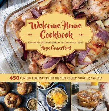 portada Welcome Home Cookbook: 450 Comfort Food Recipes for the Slow Cooker, Stovetop, and Oven