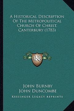 portada a historical description of the metropolitical church of christ, canterbury (1783) (in English)